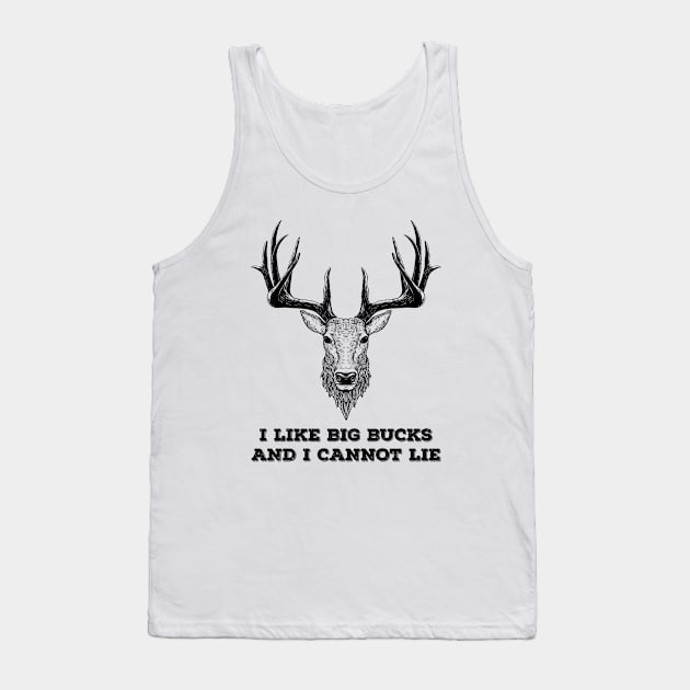 I LIKE BIG BUCKS AND I CANNOT LIE Tank Top by animales_planet